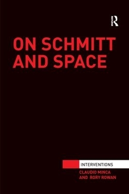 On Schmitt and Space - Claudio Minca, Rory Rowan