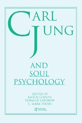 Carl Jung and Soul Psychology - Donald Lathrop, E Mark Stern, Karen Gibson