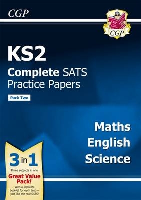 KS2 Complete SATS Practice Papers: Science, Maths & English (updated for the 2017 tests) - Pack 2 -  CGP Books