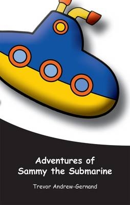 Adventures of Sammy the Submarine - Trevor Andrew-Gernand