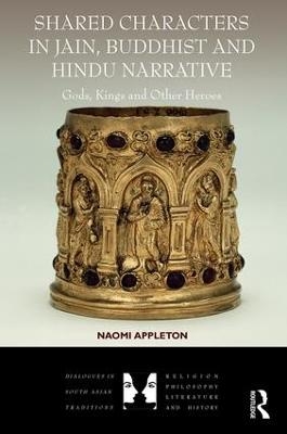 Shared Characters in Jain, Buddhist and Hindu Narrative - Naomi Appleton