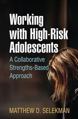 Working with High-Risk Adolescents - Matthew D. Selekman, Harlene Anderson