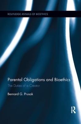 Parental Obligations and Bioethics - Bernard G. Prusak