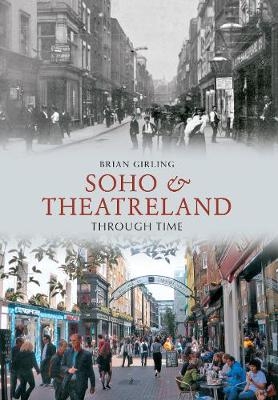 Soho & Theatreland Through Time - Brian Girling