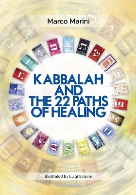 Kabbalah and the 22 Paths of Healing - Marco Marini