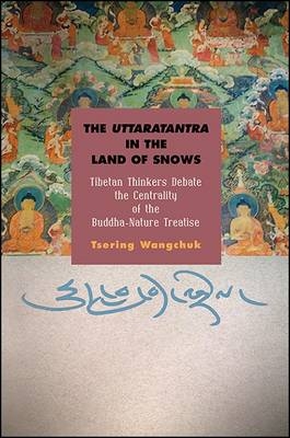 The Uttaratantra in the Land of Snows - Tsering Wangchuk