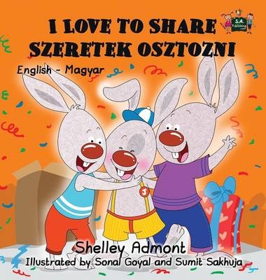 I Love to Share Szeretek osztozni - Shelley Admont, KidKiddos Books