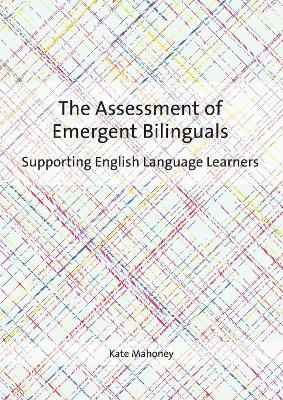The Assessment of Emergent Bilinguals - Kate Mahoney