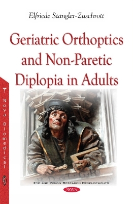 Geriatric Orthoptics & Non-Paretic Diplopia in Adults - Elfriede Stangler-Zuschrott