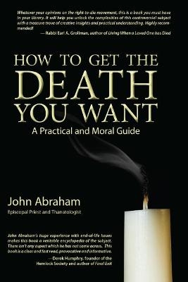 How to Get the Death You Want - John Abraham