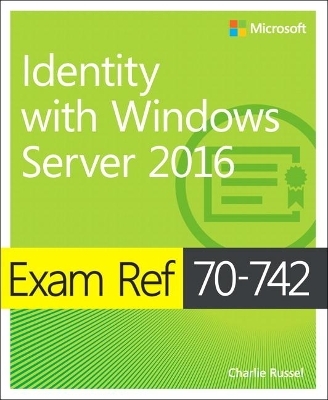 Exam Ref 70-742 Identity with Windows Server 2016 - Andrew Warren