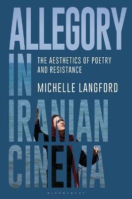 Allegory in Iranian Cinema - Michelle Langford