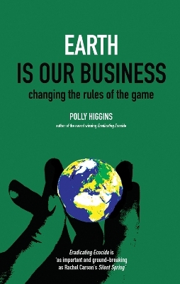 Earth Is Our Business - Polly Higgins