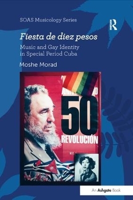 Fiesta de diez pesos: Music and Gay Identity in Special Period Cuba - Moshe Morad