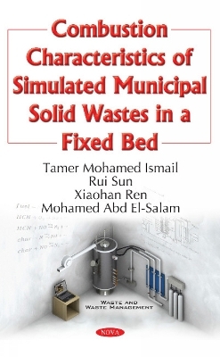 Combustion Characteristics of Simulated Municipal Solid Wastes in a Fixed Bed -  Tamer Mohamed Ismail,  Rui Sun,  Xiaohan Ren,  M Abd El-Salam