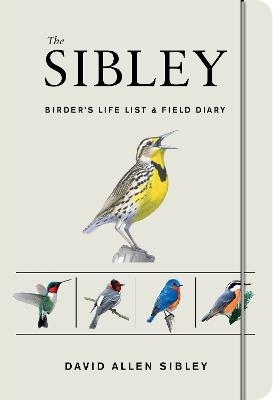 The Sibley Birder's Life List and Field Diary - David Allen Sibley