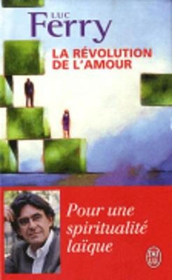 La revolution de l'amour - Luc Ferry