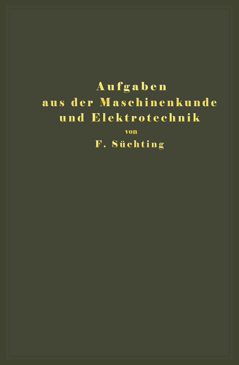 Aufgaben aus der Maschinenkunde und Elektrotechnik - Fritz Süchting