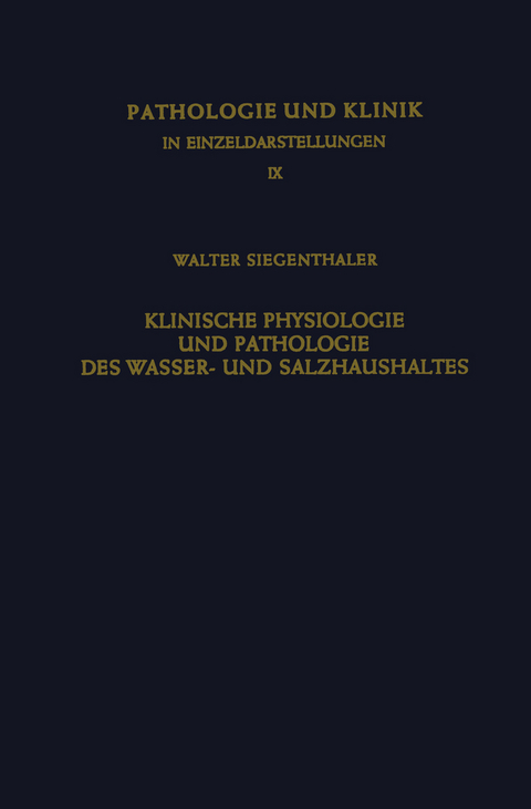 Klinische Physiologie und Pathologie des Wasser- und Salzhaushaltes mit Besonderer Berücksichtigung der Beziehungen - W. Siegentaler