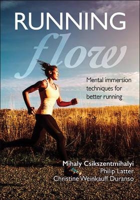 Running Flow - Mihaly Csikszentmihalyi, Philip Latter, Christine Weinkauff Duranso