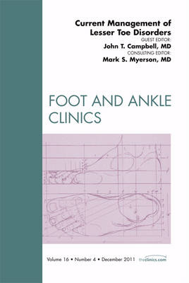 Current Management of Lesser Toe Disorders, An Issue of Foot and Ankle Clinics - John H. Campbell, Mark S. Myerson