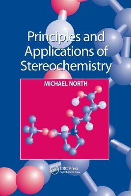 Principles and Applications of Stereochemistry - Michael North