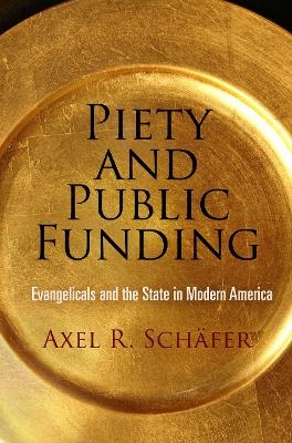 Piety and Public Funding - Axel R. Schäfer