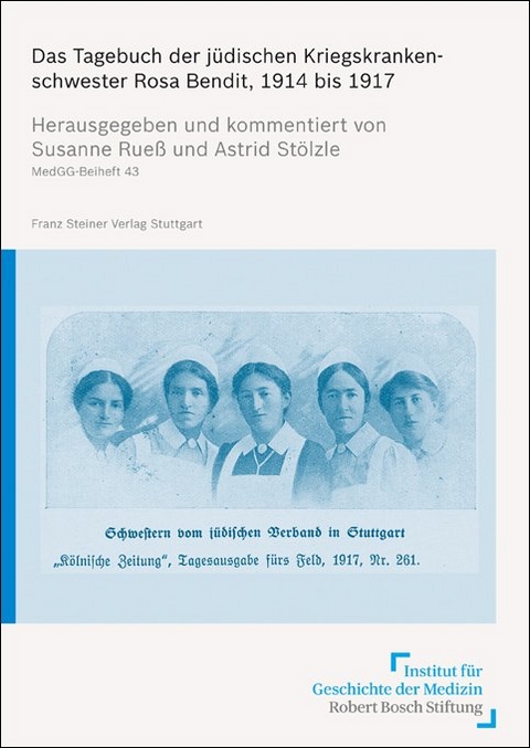 Das Tagebuch der jüdischen Kriegskrankenschwester Rosa Bendit, 1914 bis 1917 - 