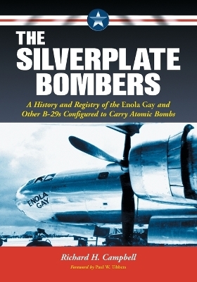 The Silverplate Bombers - Richard H. Campbell