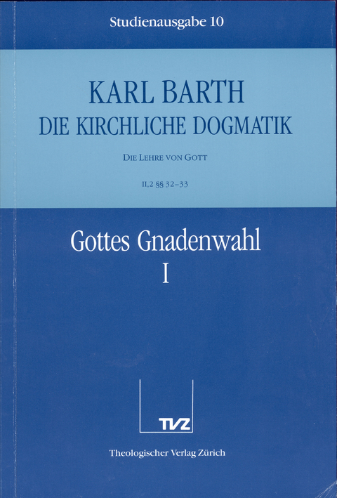 Die Kirchliche Dogmatik. Studienausgabe / Karl Barth: Die Kirchliche Dogmatik. Studienausgabe - Karl Barth