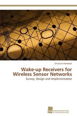 Wake-up Receivers for Wireless Sensor Networks - Christian Hambeck