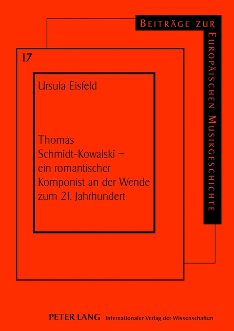 Thomas Schmidt-Kowalski – ein romantischer Komponist an der Wende zum 21. Jahrhundert - Ursula Eisfeld