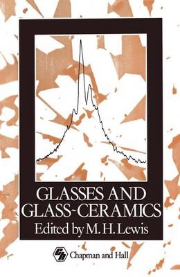 Glasses and Glass-ceramics - M. H. Lewis