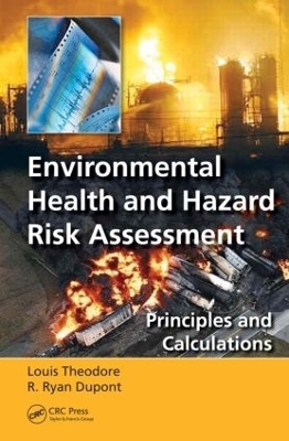 Environmental Health and Hazard Risk Assessment - Louis Theodore, R. Ryan Dupont