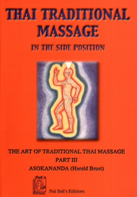 Traditionelle Thai-Massage in der Seitenlage /Thai Traditional Massage in the Side Position -  Asokananda, Harald Brust