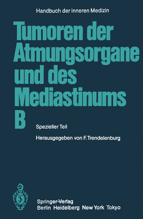 Tumoren der Atmungsorgane und des Mediastinums B - P. Alberto, U. Dold, P. Drings, H. Dürschmied, F. Eich, H.-J. Eichhorn, A. Gabler, D. Huhn, R. Joss, N. Konietzko, B. Kossmann, J. Kraft-Kinz, D. Krumhaar, S. Liebig, R. Loddenkemper, N. M. Merkle, K.-M. Müller, H. W. Pees, W. Pertzborn, R. Schuh, Friedrich Trendelenburg, K. H. Tscheliessnigg, I. Vogt-Moykopf, I. Volkmer, J. Wilde, D. Zeidler