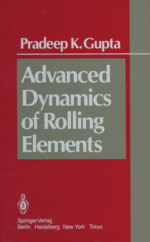 Advanced Dynamics of Rolling Elements - P.K. Gupta