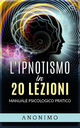 L'ipnotismo in 20 lezioni - Anonimo