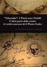 "Libertalia" - I pirati sono nobili! L'altra parte della storia: le verità nascoste & il Pirata Codex - La Piratessa Capitan Tempesta
