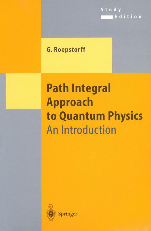 Path Integral Approach to Quantum Physics - Gert Roepstorff