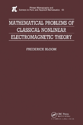 Mathematical Problems of Classical Nonlinear Electromagnetic Theory - Frederick Bloom