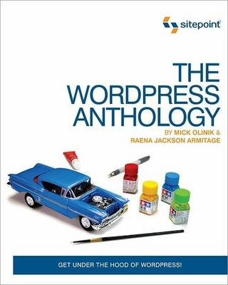 The WordPress Anthology - Mick Olinik, Raena Armitage