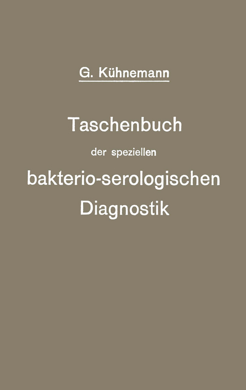Taschenbuch der speziellen bakterio-serologischen Diagnostik - Georg Kühnemann