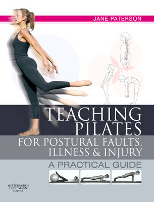 Teaching pilates for postural faults, illness and injury - Jane Paterson