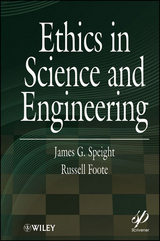 Ethics in Science and Engineering -  Russell Foote,  James G. Speight