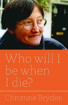 Who will I be when I die? - Christine Bryden