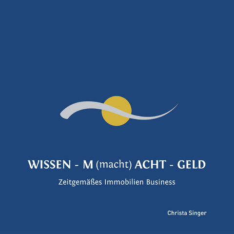 WISSEN - M(macht)T - GELD - Christa Singer