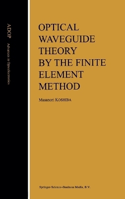 Optical Waveguide Theory by the Finite Element Method - Masanori Koshiba