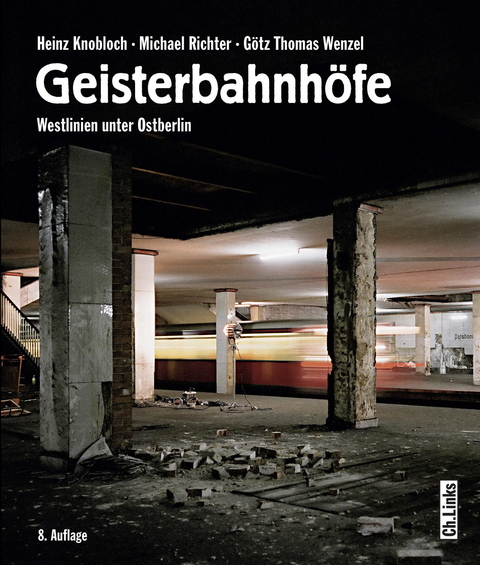Geisterbahnhöfe - Heinz Knobloch, Michael Richter, Götz Thomas Wenzel