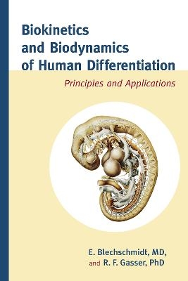 Biokinetics and Biodynamics of Human Differentiation - Erich Blechschmidt, R.F. Gasser